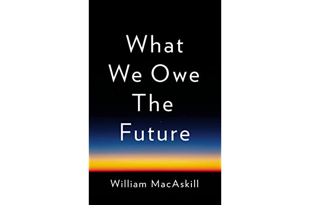 Capa do livro "What We Owe The Future", escrito por William MacAskill. O livro trata do tema do longotermismo